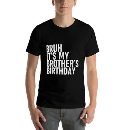 Bruh It&#39;s My Brother&#39;s Birthday Funny Bday Sarcastic Sister  Summer-ready Fabric T-Shirt