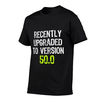 Recently Upgraded To Version 50.0 50th Birthday  Relaxed-fit T-Shirt