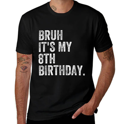 Bruh It's My 8th Birthday 8 Year Old Birthday  Tagless Design T-Shirt