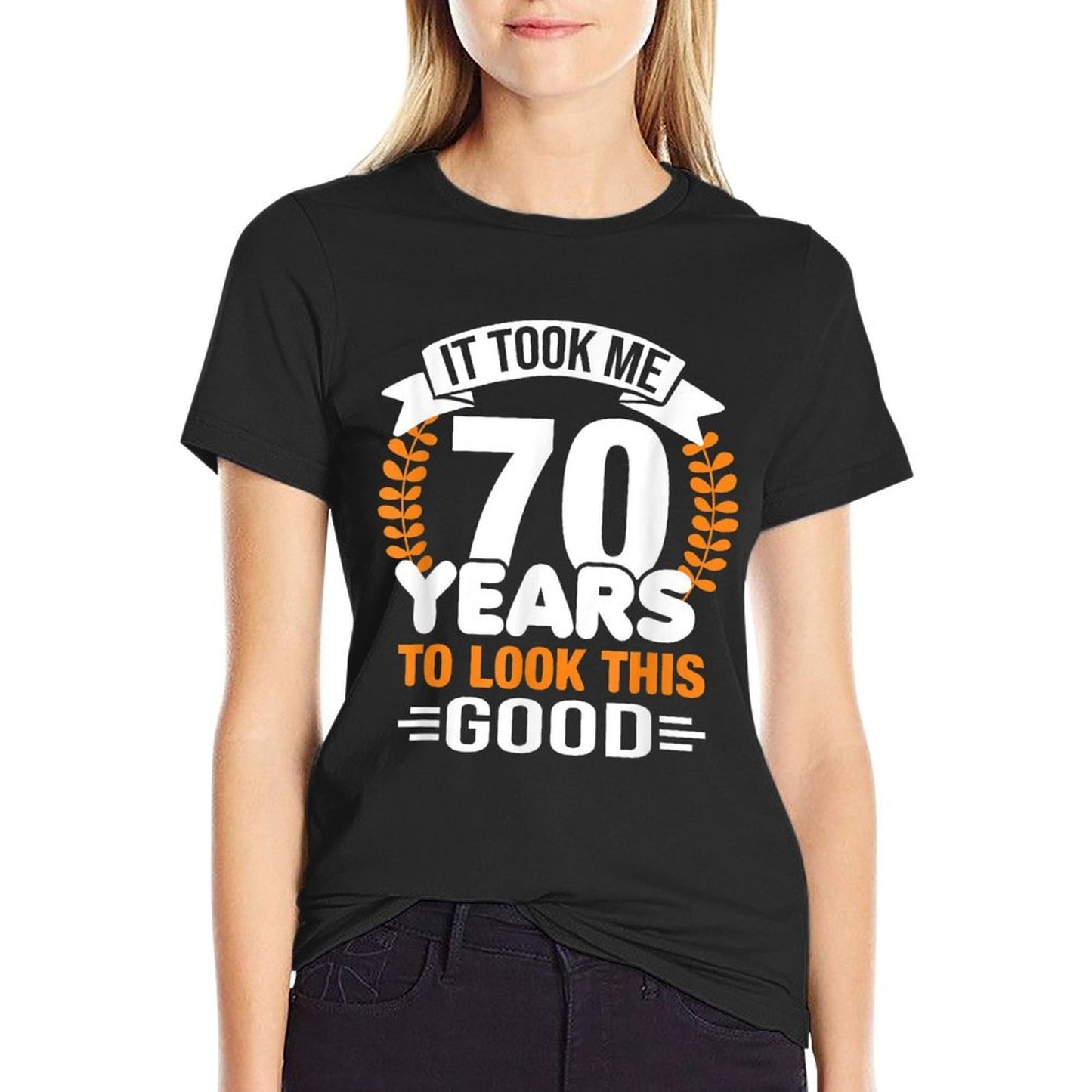 It Took Me 70 Years To Look This Good 70th Birthday Comfortable T-Shirt