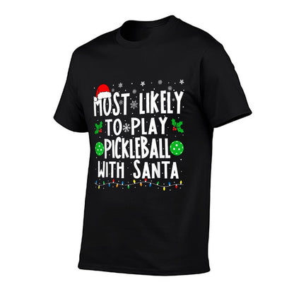 Most Likely To Play Pickleball With Santa Family Christmas  Soft T-Shirt