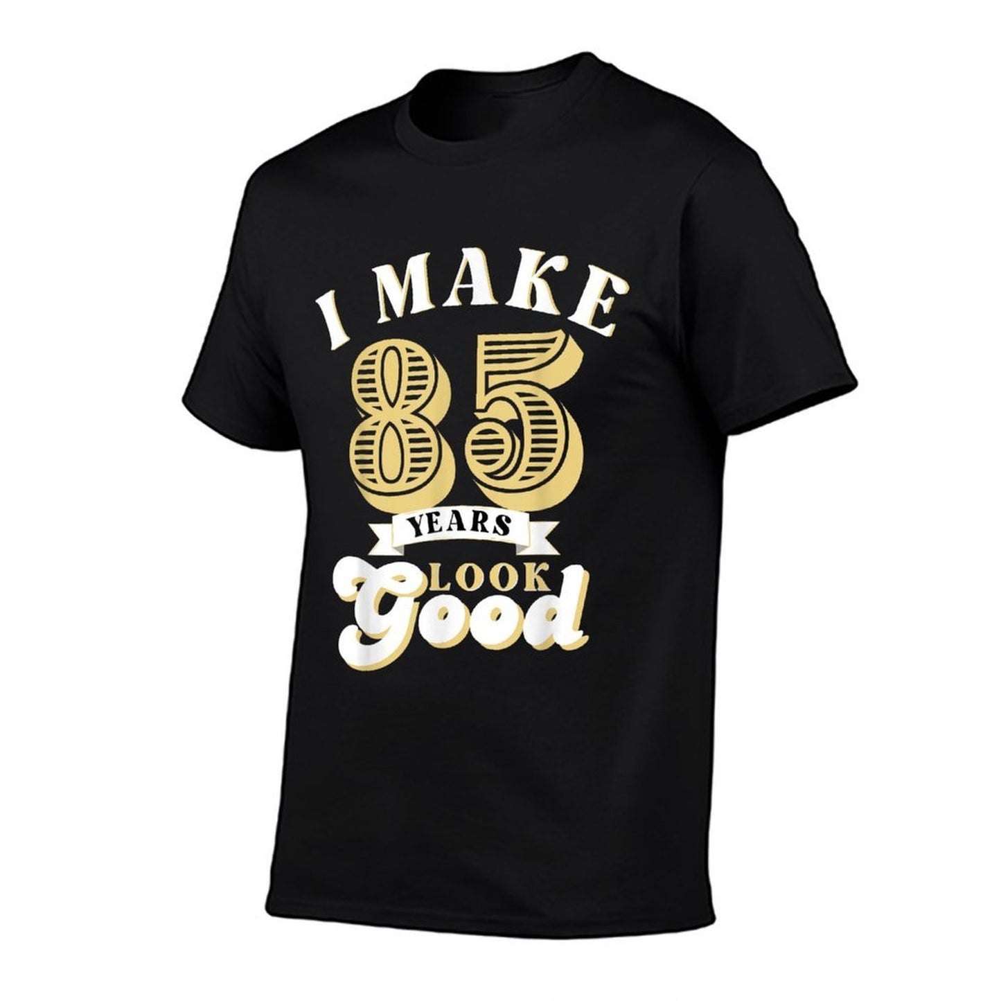 I Make 85 Look Good 85 Years Old Birthday Gifts  Stretchy T-Shirt