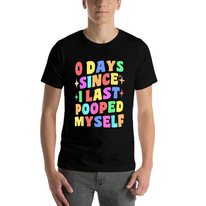 0 Days Since I Last Pooped Myself Funny Joke Meme Gag Gifts  Trendy Pattern T-Shirt