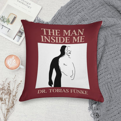 The Man Inside Me by Dr. Tobias Funke Soft Fade-Resistant Throw Pillow