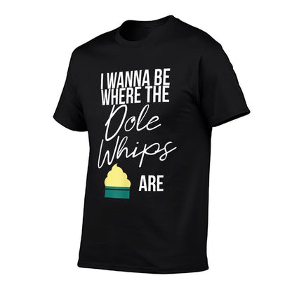 I Wanna Be Where The Pineapple Whips Are Dessert  Affordable Price T-Shirt