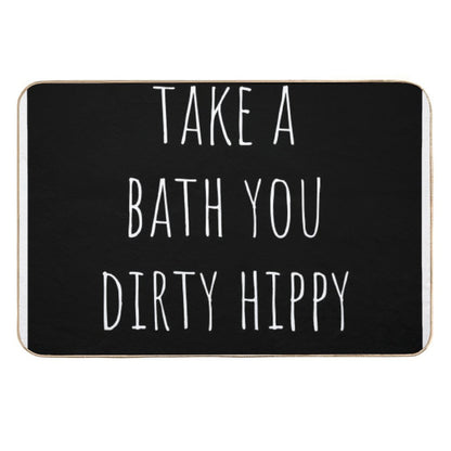 Take A Bath You Dirty Hippy Bathroom Art  Versatile Bath Mat