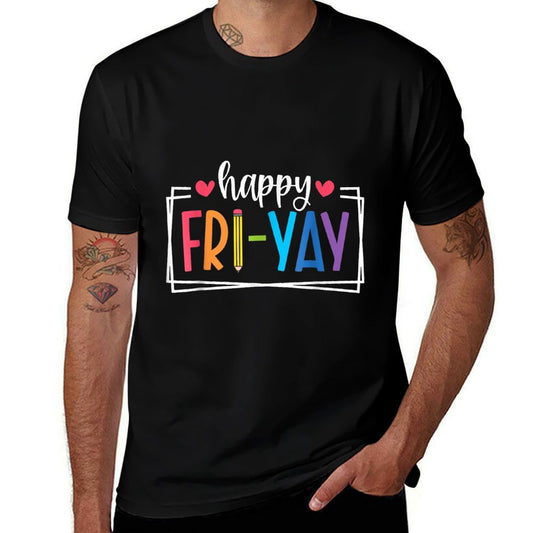 Happy Fri-Yay Friday Lovers Fun Teacher Life FriYay Weekend  Versatile T-Shirt