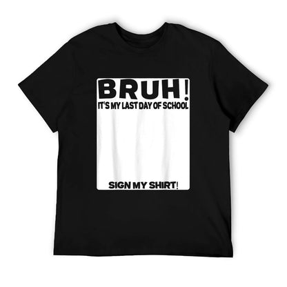 Student Signature Bruh It's My Last Day Of School Sign My Ribbed Collar T-Shirt