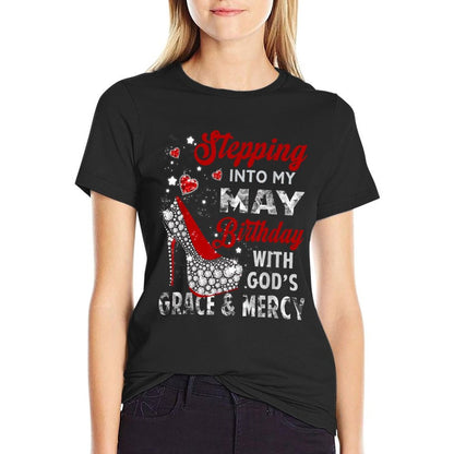 Stepping Into My May Birthday With Gods Grace And Mercy  Affordable Price T-Shirt