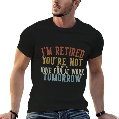 Funny Retirement Gifts Sarcastic Quote Design Unisex Adults Retirees Coworkers Professionals Black Small  Odor-resistant T-Shirt