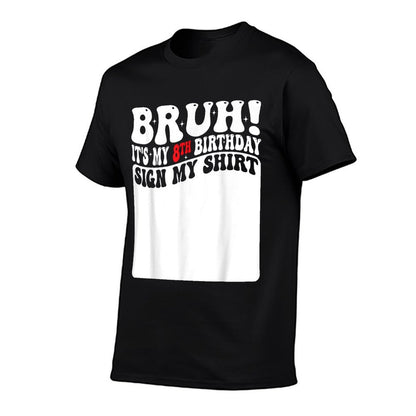 Bruh It's My 8th Birthday Sign My 8 Years Old Bday Comfortable T-Shirt