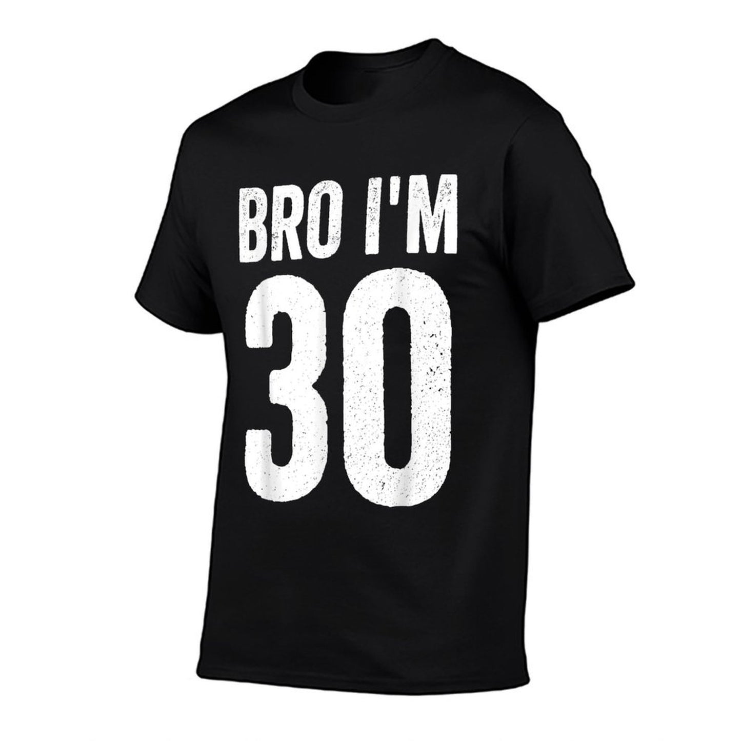 Bro I'm 30 Girl 30th Bday Boy 30th Birthday  Eco-friendly Material T-Shirt