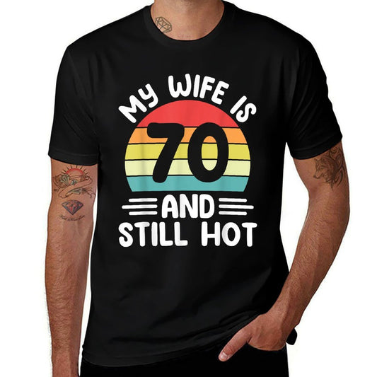 Funny Husband - My Wife Is 70 And Still Hot 70th Birthday  Versatile T-Shirt