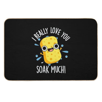 I Really Love You Soak Much Funny Sponge Puns (Dark BG)  Repositionable Bath Mat