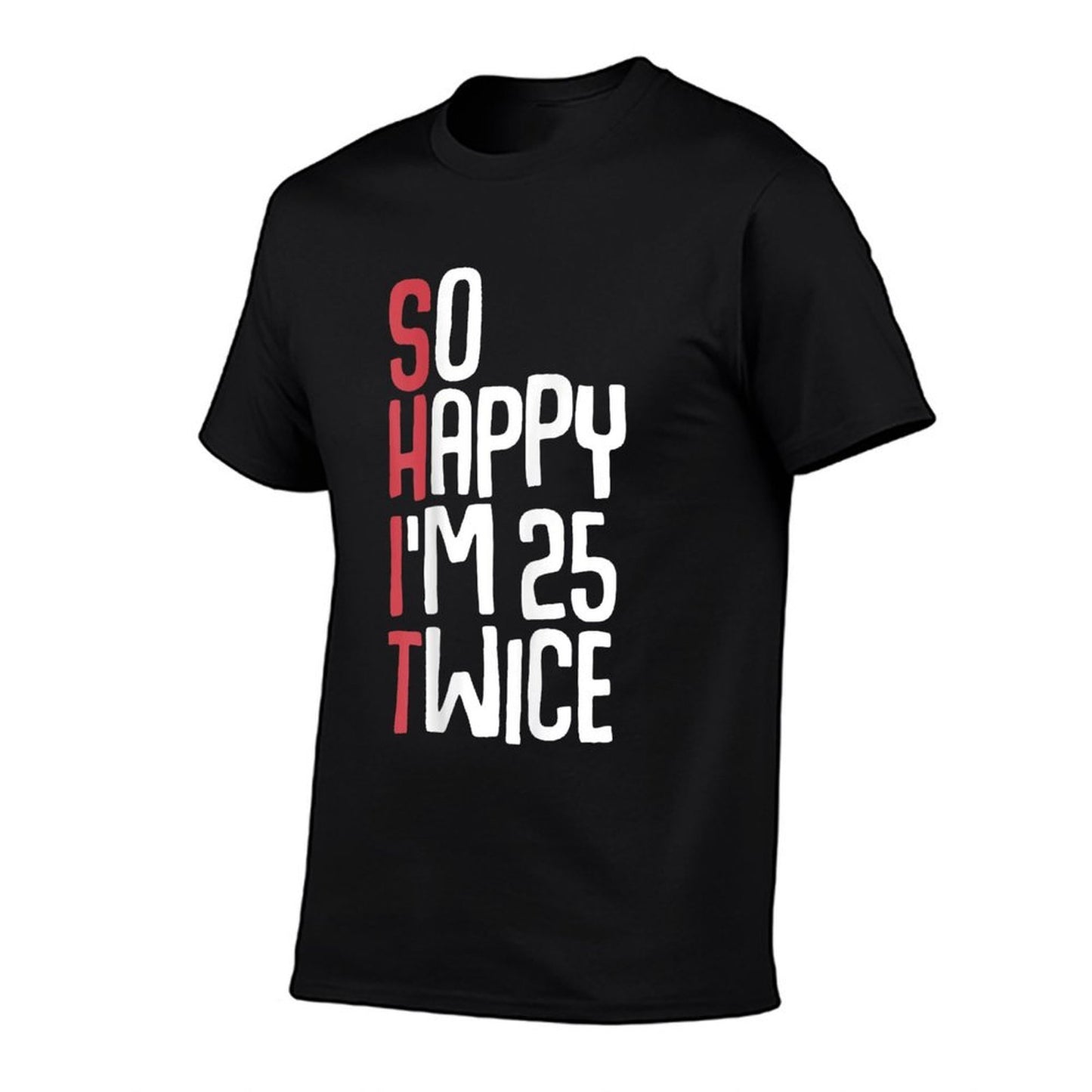 So Happy I'm 25 Twice Funny 50th Birthday Fifty Birthday  Polyester Blend T-Shirt