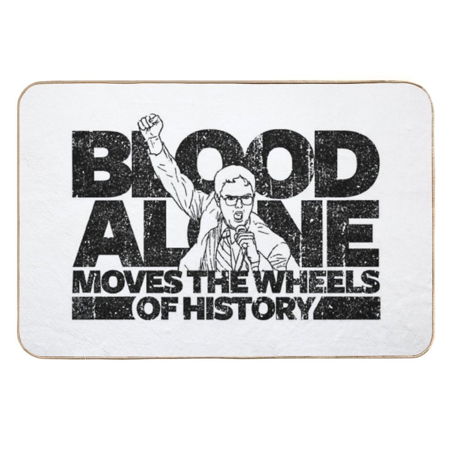 Dwight Schrute - Blood Alone Moves The Wheels of History (Variant)  High-Traffic Bath Mat