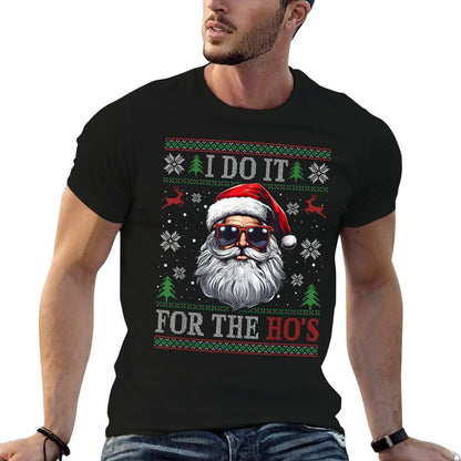I Do It For The Hos Santa Claus Funny Ugly Sweater Christmas  Wrinkle-resistant T-Shirt