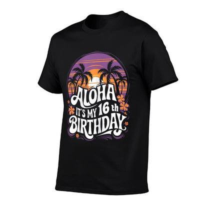 Aloha Its My 16th Birthday Hawaii 16 Year Old Hawaiian Party  High-quality Stitching T-Shirt