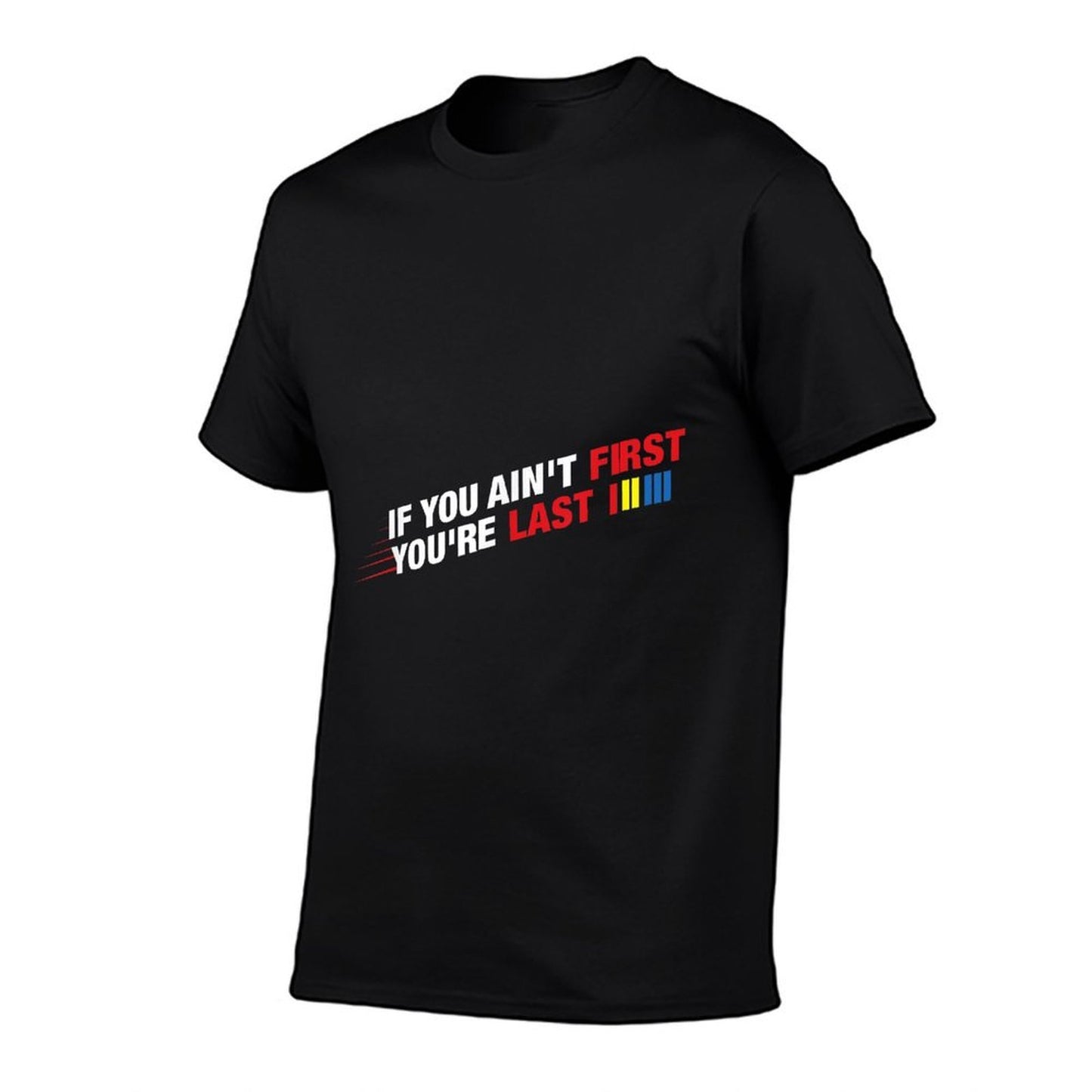 Funny Racing Gift for Racing Lover - Car Racer - Racing If You Ain't First You're Last - Unisex-Adults - Black - - Small - Class  Slim-fit Cut T-Shirt
