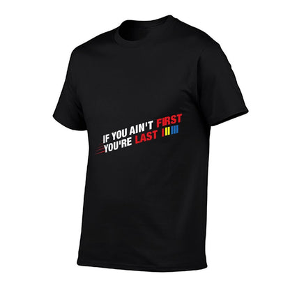 Funny Racing Gift for Racing Lover - Car Racer - Racing If You Ain't First You're Last - Unisex-Adults - Black - - Small - Class  Slim-fit Cut T-Shirt
