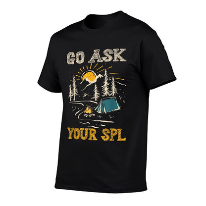 Go Ask Your SPL  Durable T-Shirt