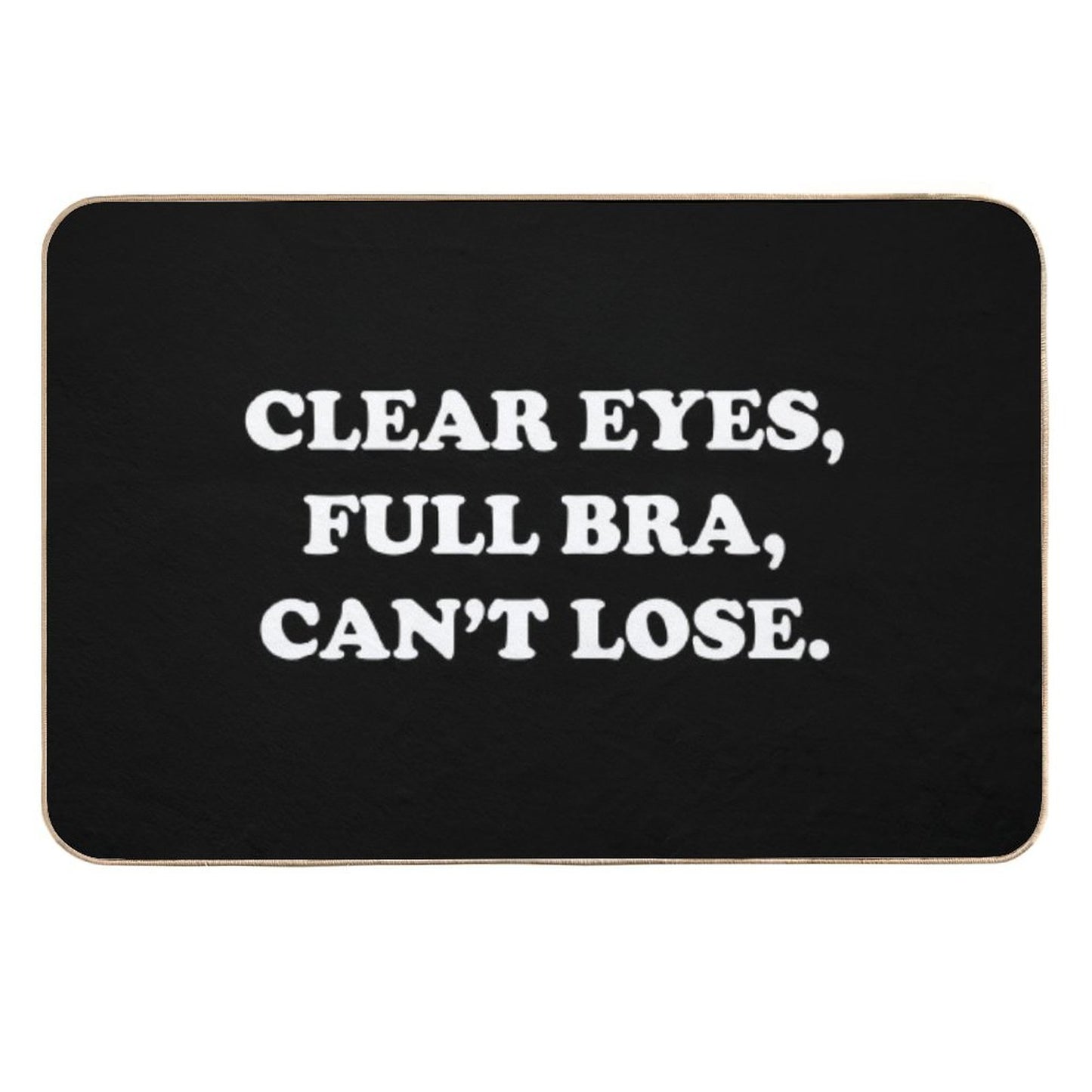 Clear Eyes, Full Bra, Cant Lose (White Text) - Wynonna Earp  Fade-Resistant Bath Mat