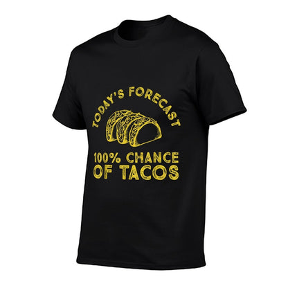 Todays Forecast 100 Chance of Tacos Tshirt  Tagless Design T-Shirt