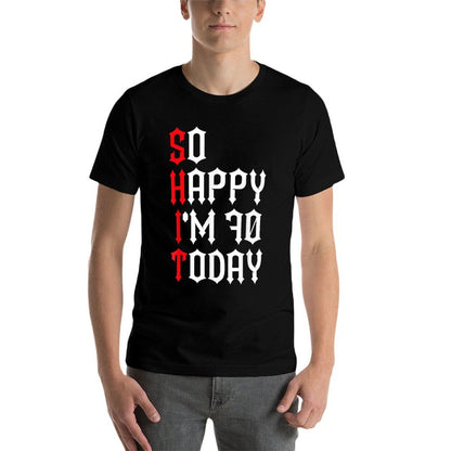 So Happy I'm 70 Today Funny 70th Birthday Jokes 70 Birthday  Durable T-Shirt
