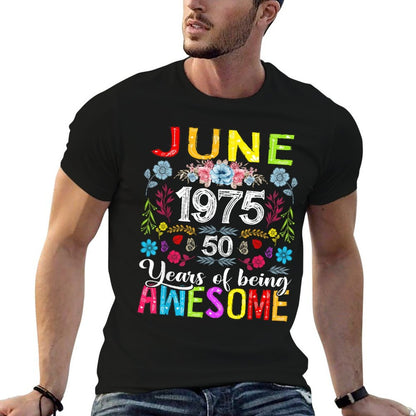 50 Years Old June 1975 Funny Floral 50th Birthday Women  Fade-proof Color T-Shirt