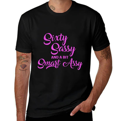 Sixty Sassy And A Bit Smart Assy 60th Birthday for Women  Quick-drying T-Shirt