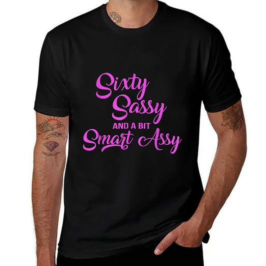 Sixty Sassy And A Bit Smart Assy 60th Birthday for Women  Quick-drying T-Shirt