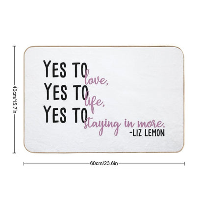 Yes to Love, Yes to Life, Yes to Staying in More  Easy Maintenance Bath Mat