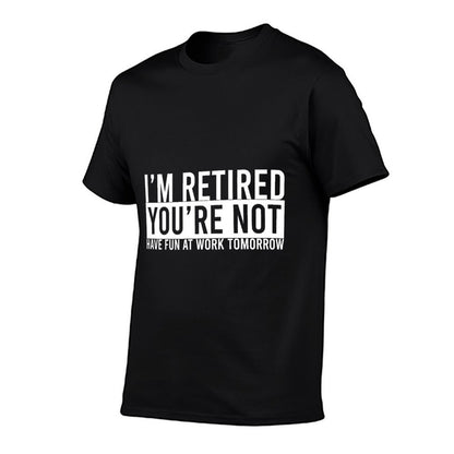 Humorous Retirement Gift For Men And Women Funny Retirement  Odor-resistant T-Shirt
