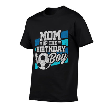Soccer Birthday - Birthday Mom - Boys Soccer Birthday  Cotton T-Shirt