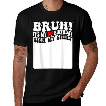 Bruh It's My 8th Birthday Sign My 8 Years Old Bday Comfortable T-Shirt