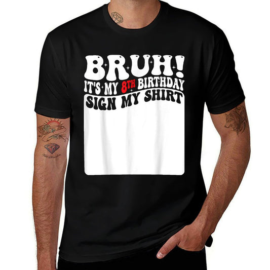 Bruh It's My 8th Birthday Sign My 8 Years Old Bday Comfortable T-Shirt