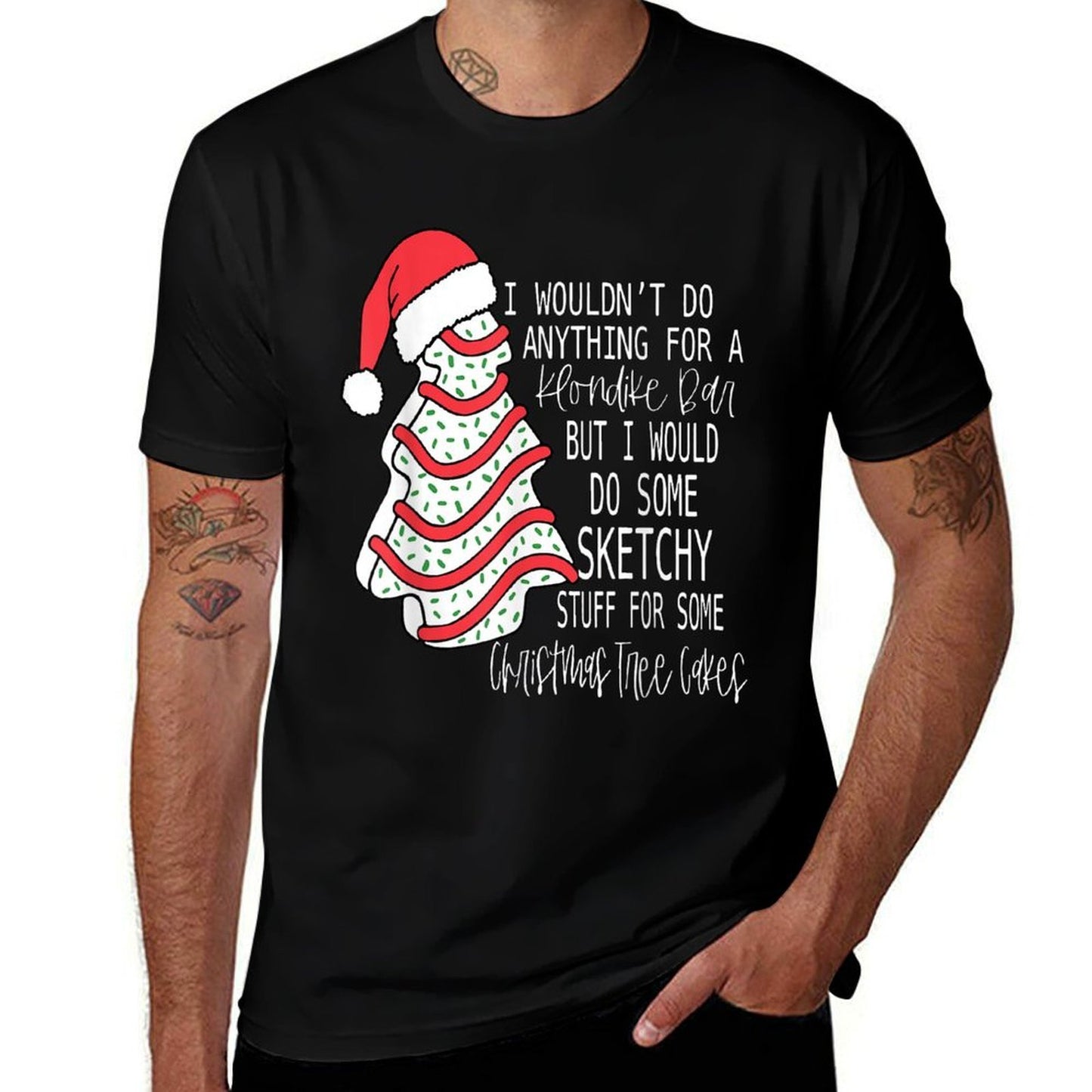 I Would Do Some Sketchy Stuff For A Christmas Tree Cake  Stretchy T-Shirt