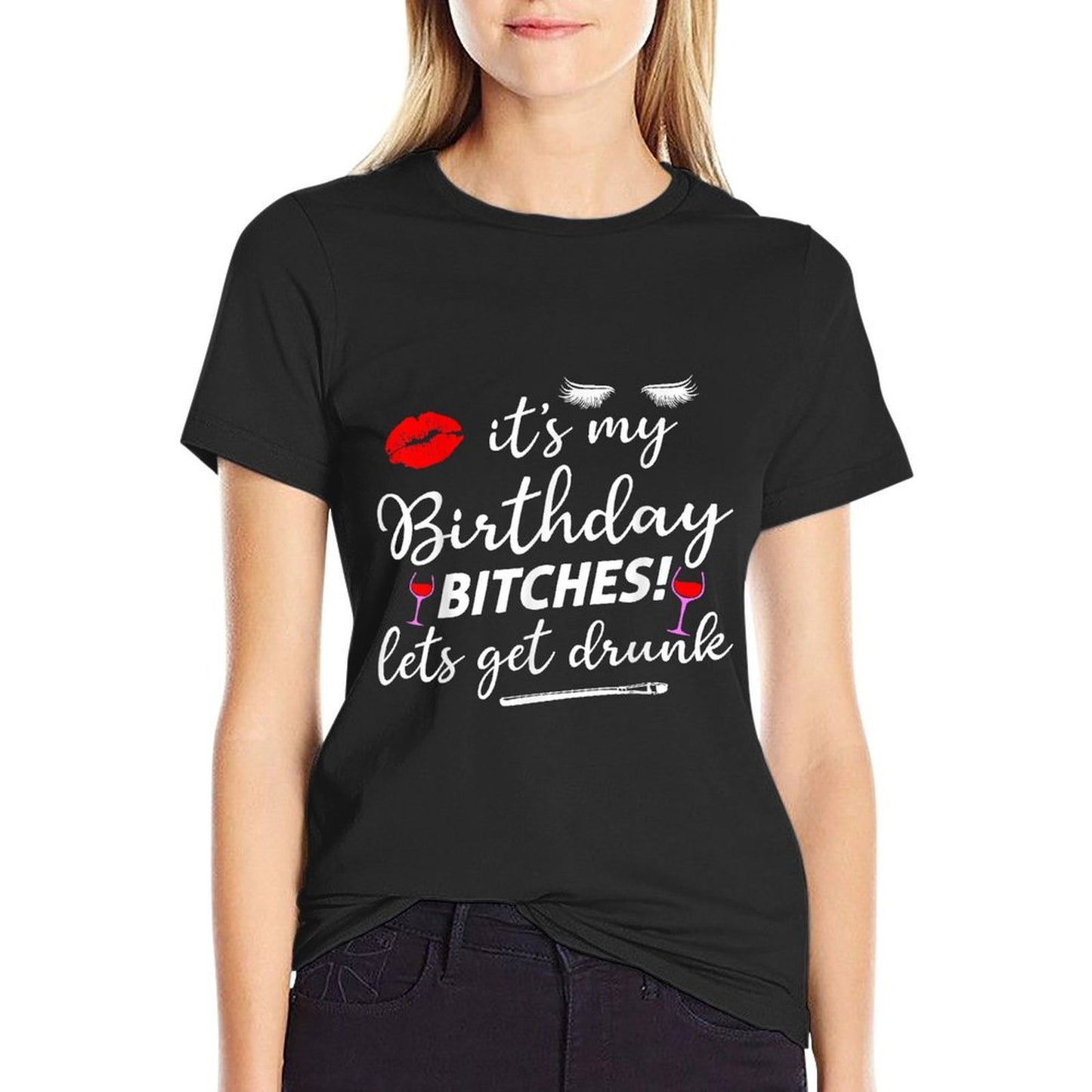 It's My Birthday Bitches Let's Get Drunk  Moisture-wicking T-Shirt