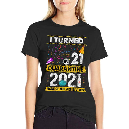 I Turned 21 In Quarantine 2021 21 Years Old 21st Birthday  Trendy Pattern T-Shirt