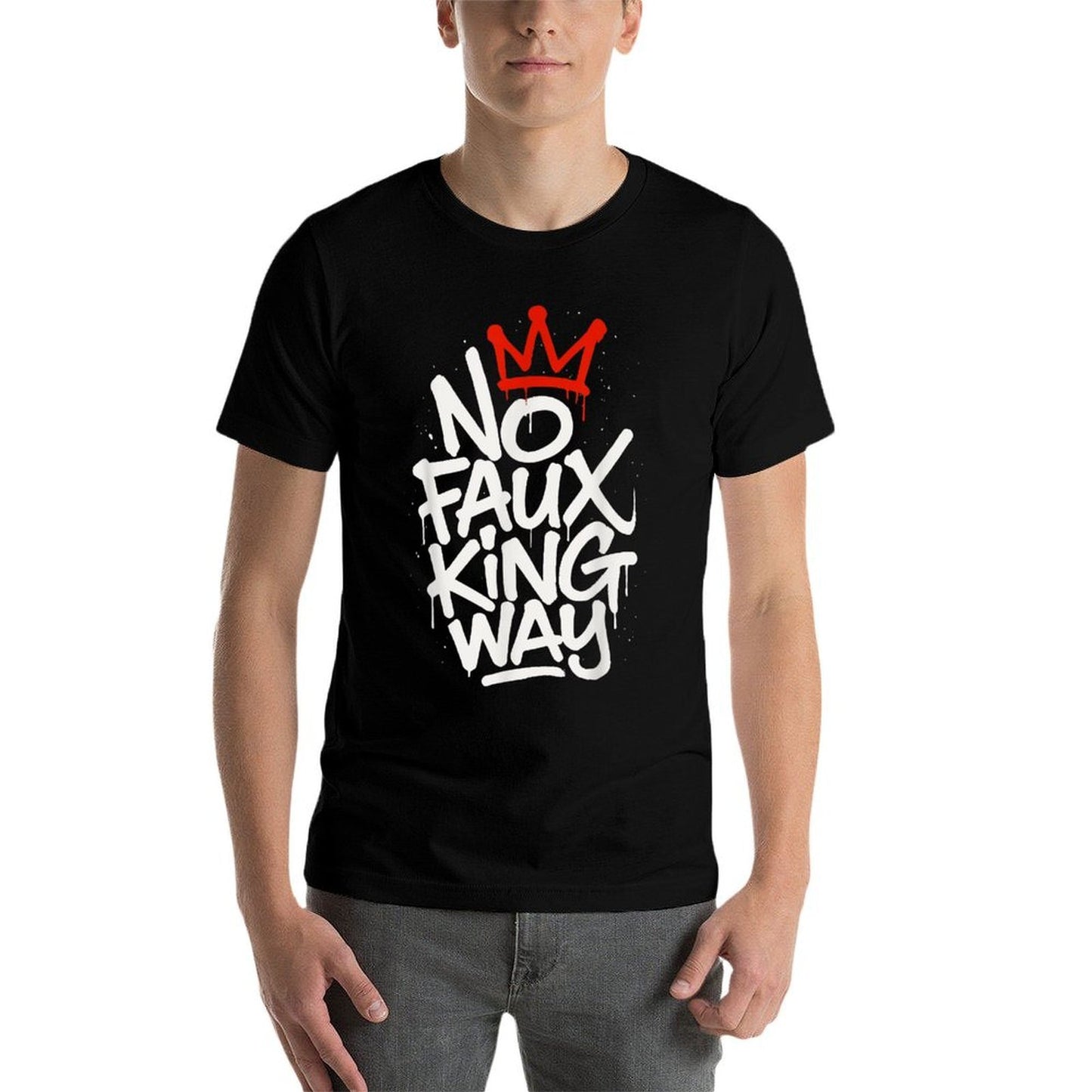 No Faux King Way  High-quality Stitching T-Shirt