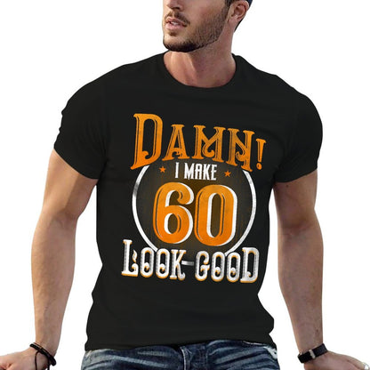 60th Birthday T-shirt Damn I Make 60 Look Good Funny  Stretchy T-Shirt