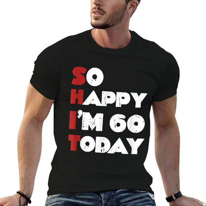 So Happy I'm 60 Today Funny 60th Birthday Jokes 60 Birthday  Slim-fit Cut T-Shirt