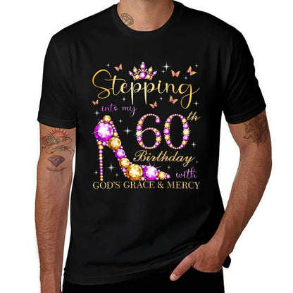 Stepping Into My 60th Birthday With God's Grace & Mercy  Graphic-printed T-Shirt