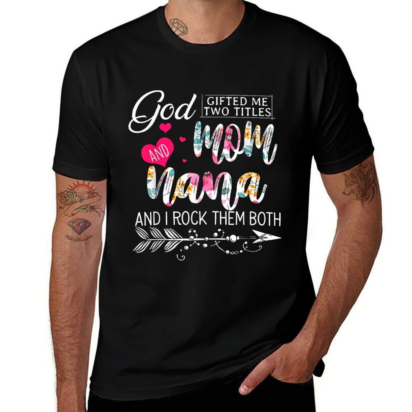 God Gifted Me Two Titles Mom And Nana Flower Mother&#39;s Day Comfortable T-Shirt