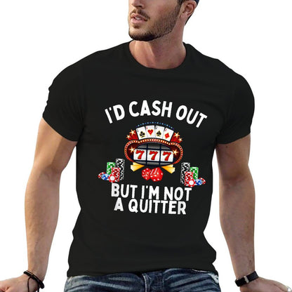 I'd Cash Out But I'm Not A Quitter Casino Slot Machine  Polyester Blend T-Shirt