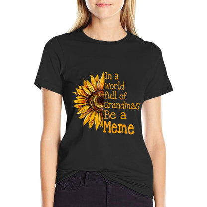 In A World Of Grandmas Be A Meme Special Grandma  High-quality Stitching T-Shirt