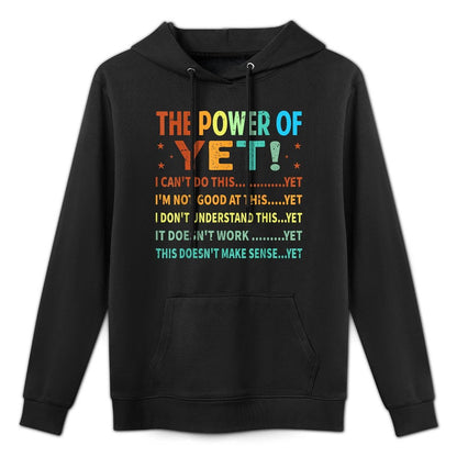 The Power Of Yet I Cant Do This Yet Im Not Good At This Moisture-Wicking Hoodie