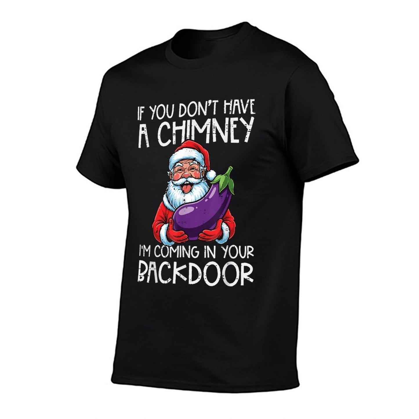 Christmas If You Dont Have Chimney Xmas Adult Humor Gag Men  Oversized Silhouette T-Shirt