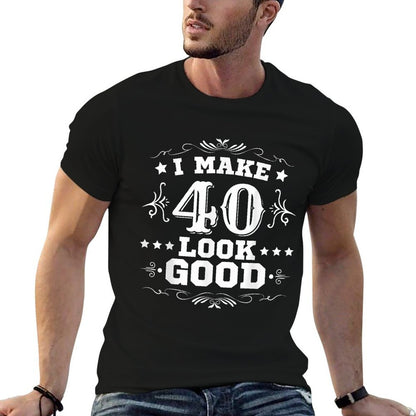 I Make 40 Look Good I Make Forty Look Good 40th Birthday  Slim-fit Cut T-Shirt
