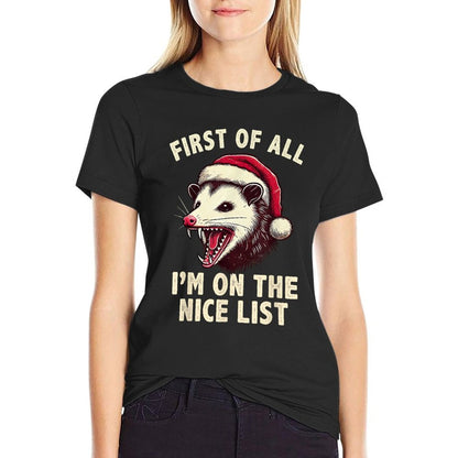 Possum Christmas First of All Im on The Nice List Delight  Versatile T-Shirt
